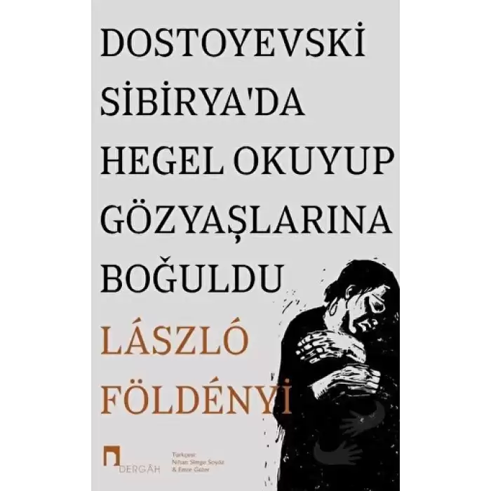 Dostoyevski Sibirya’da Hegel Okuyup Gözyaşlarına Boğuldu