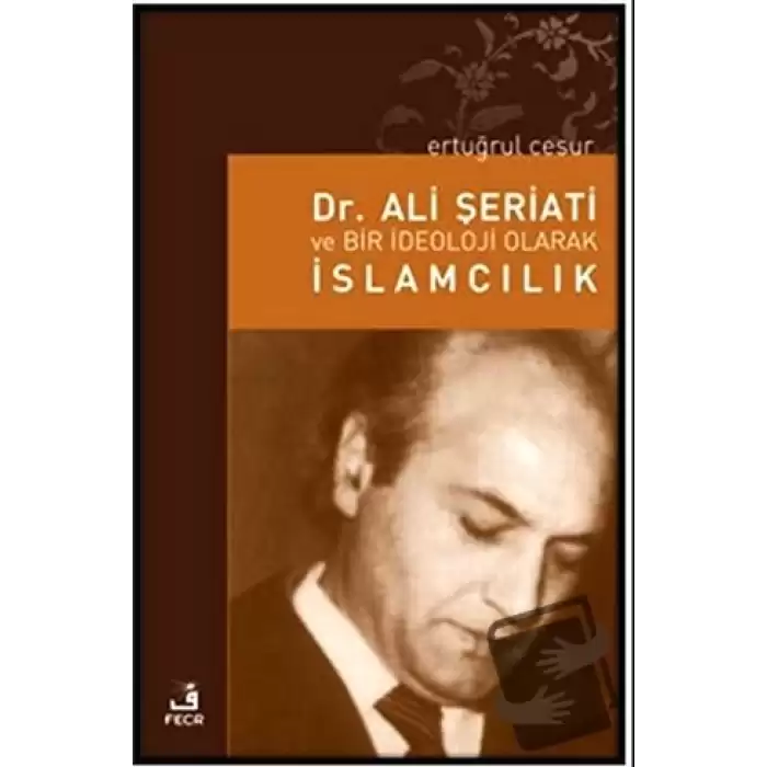 Dr. Ali Şeriati ve Bir İdeoloji Olarak İslamcılık