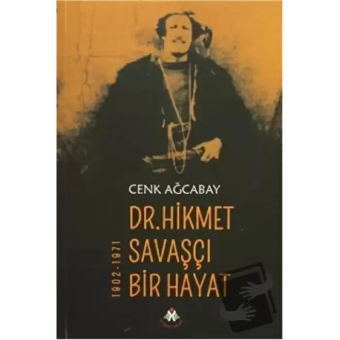 Dr. Hikmet Savaşçı Bir Hayat 1902-1971