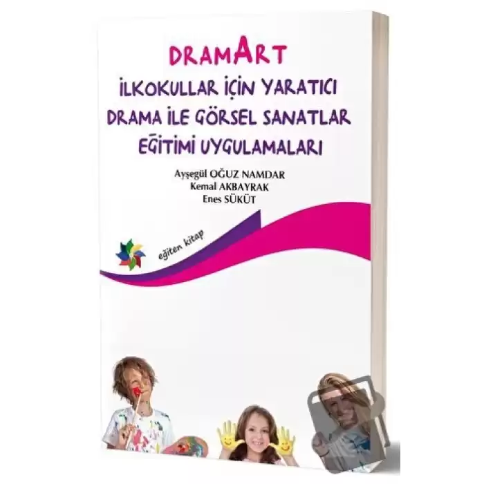 Dramart İlkokullar İçin Yaratıcı Drama İle Görsel Sanatlar Eğitimi Uygulamalar