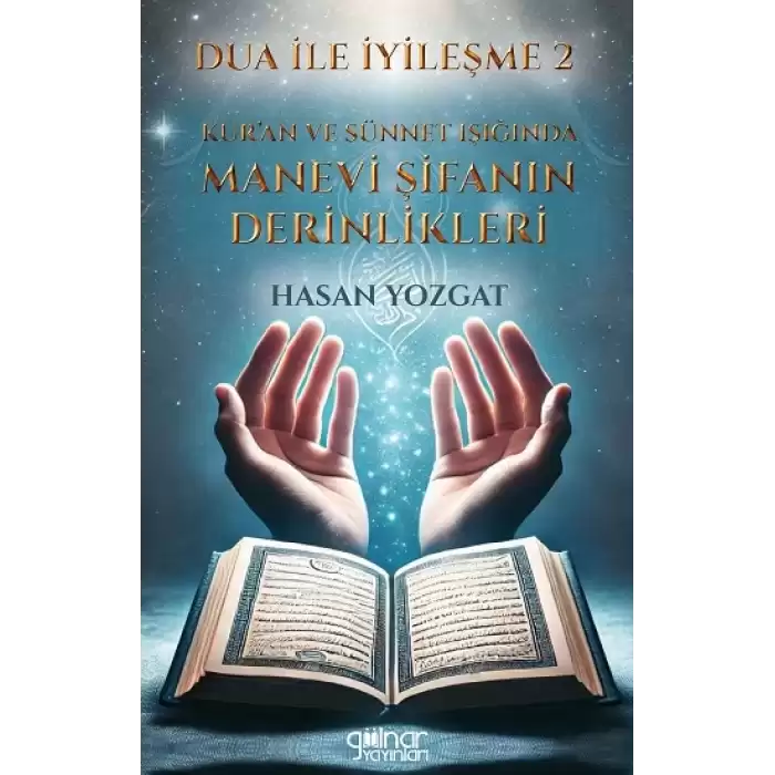 Dua İle İyileşme 2 - Kur’an ve Sünnet Işığında Manevi Şifanın