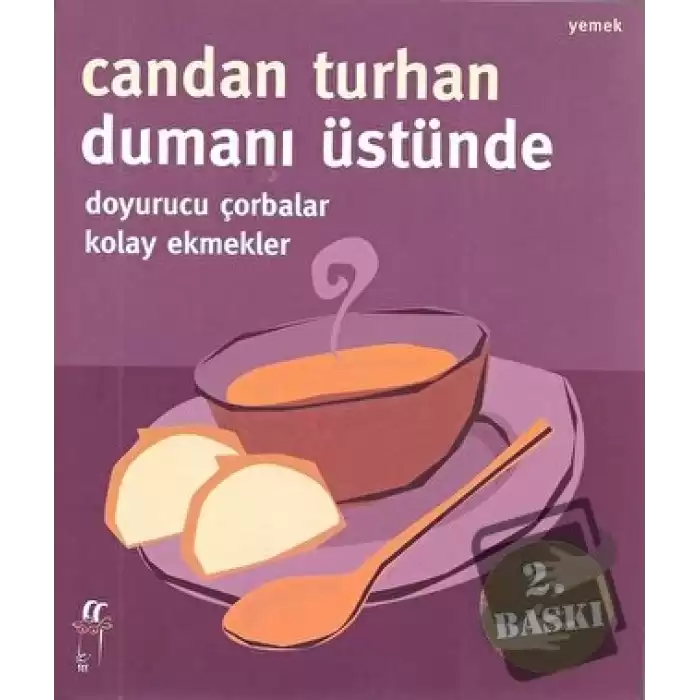 Dumanı Üstünde Doyurucu Çorbalar Kolay Ekmekler