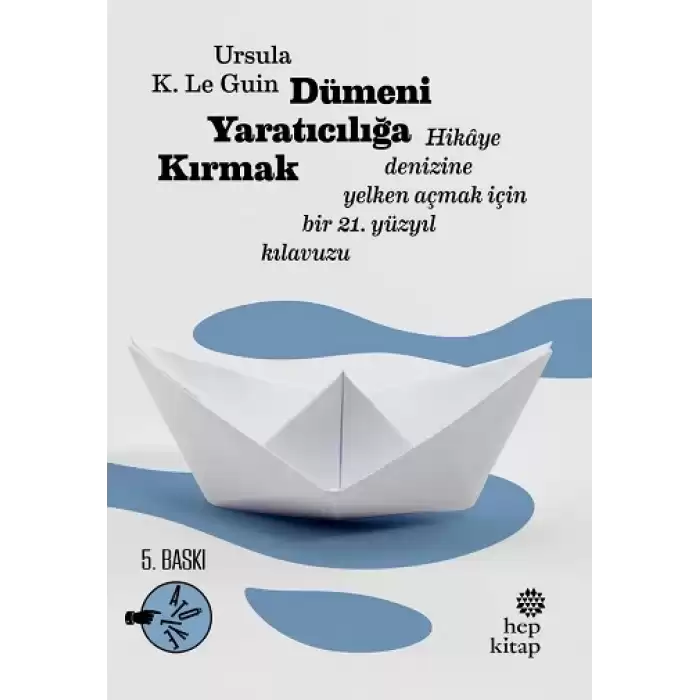 Dümeni Yaratıcılığa Kırmak: Hikaye Denizine Yelken Açmak İçin Bir 21. Yüzyıl Kılavuzu