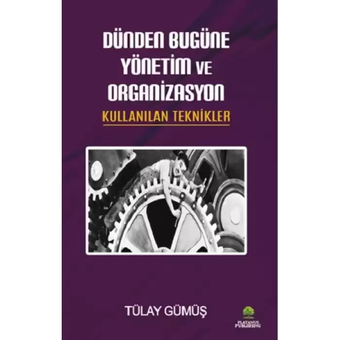 Dünden Bugüne Yönetim ve Organizasyon & Kullanılan Teknikler