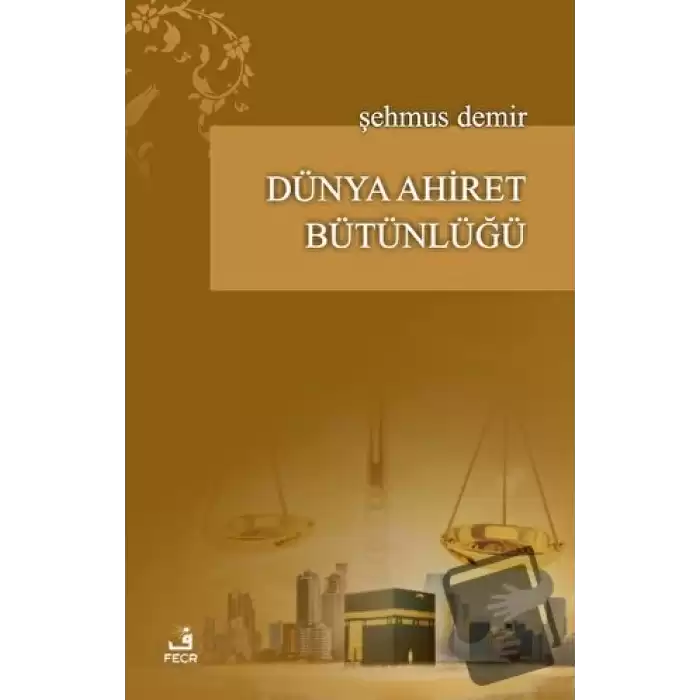 Dünya Ahiret Bütünlüğü