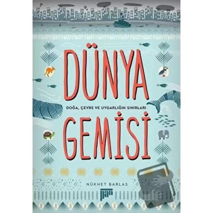 Dünya Gemisi - Doğa, Çevre ve Uygarlığın Sınırları