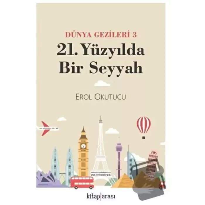 Dünya Gezileri 3 - 21. Yüzyılda Bir Seyyah