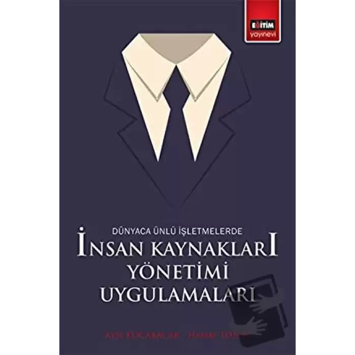 Dünyaca Ünlü İşletmelerde İnsan Kaynakları Yönetimi Uygulamaları