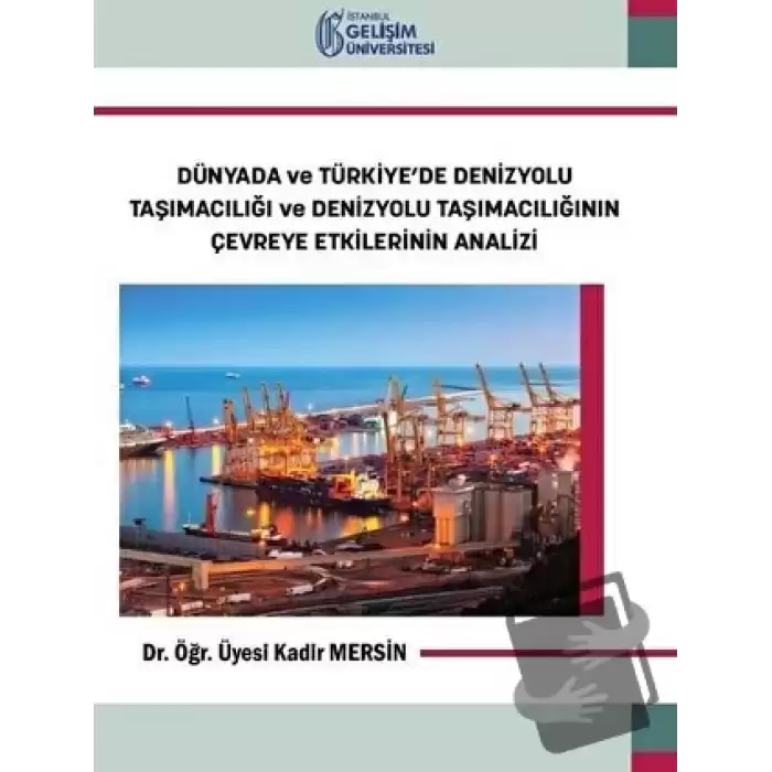 Dünyada ve Türkiye’de Denizyolu Taşımacılığı ve Denizyolu Taşımacılığının Çevreye Etkilerinin Analizi