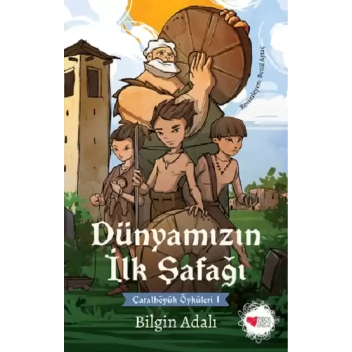 Dünyamızın İlk Şafağı / Çatalhöyük Öyküleri 1