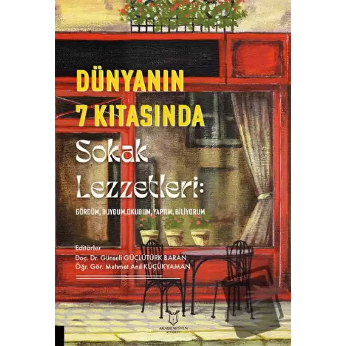 Dünyanın 7 Kıtasında Sokak Lezzetleri: Gördüm, Duydum, Okudum, Yaptım, Biliyorum