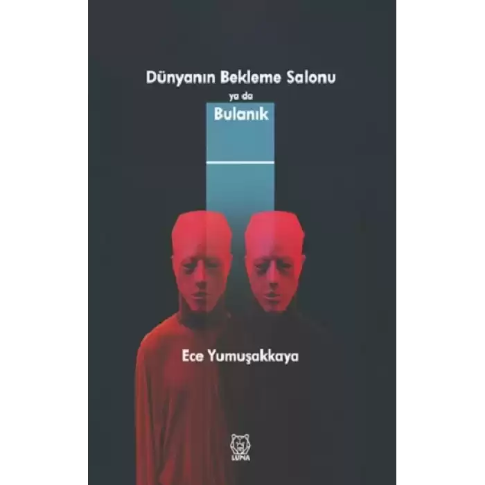 Dünyanın Bekleme Salonu ya da Bulanık