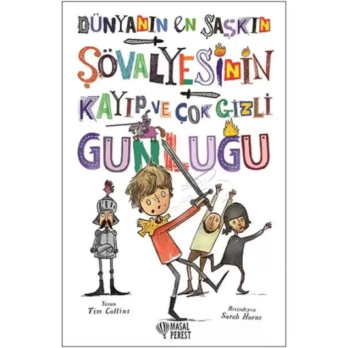 Dünyanın En Şaşkın Şövalyesinin Kayıp ve Çok Gizli Günlüğü (Ciltli)