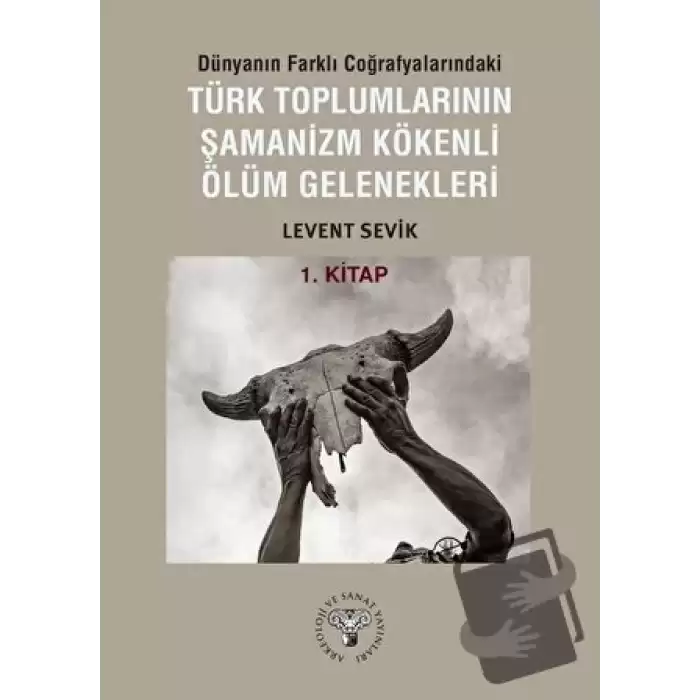 Dünyanın Farklı Coğrafyalarındaki Türk Toplumlarının Şamanizm Kökenli Ölüm Gelenekleri