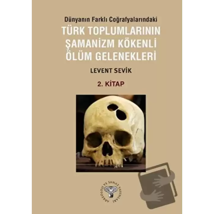 Dünyanın Farklı Coğrafyalarındaki Türk Toplumlarının Şamanizm Kökenli Ölüm Gelenekleri