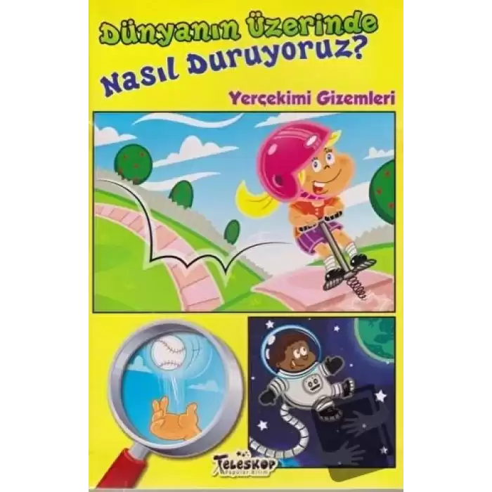 Dünyanın Üzerinde Nasıl Duruyoruz?