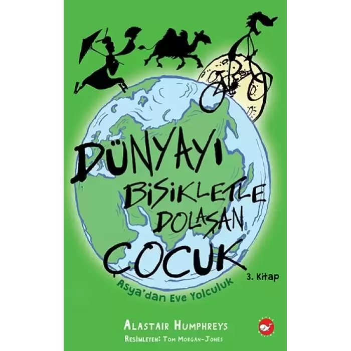 Dünyayı Bisikletle Dolaşan Çocuk 3 - Asyadan Eve Yolculuk