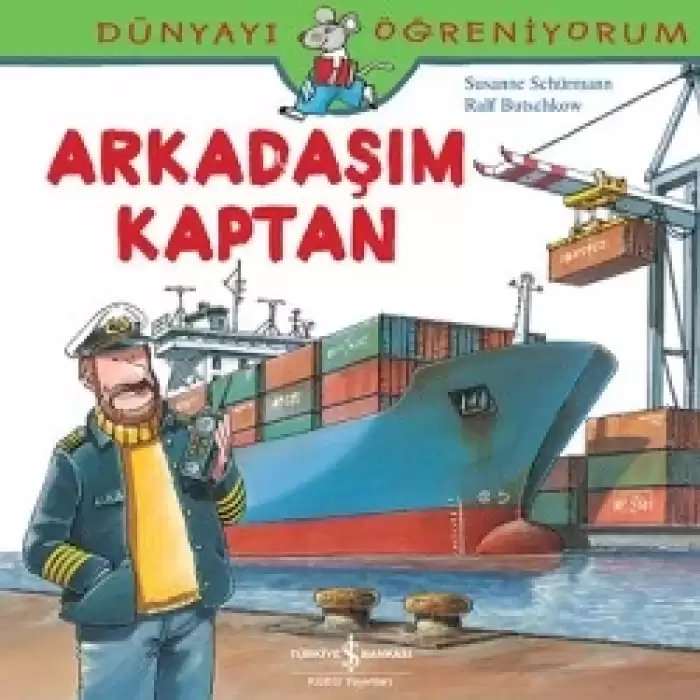 Dünyayı Öğreniyorum Serisi - Arkadaşım Kaptan