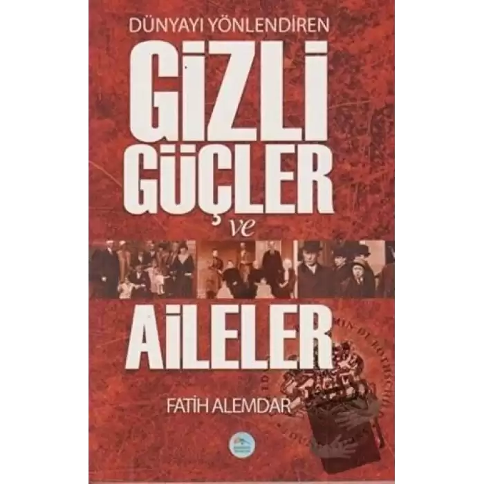 Dünyayı Yönlendiren Gizli Güçler ve Aileler