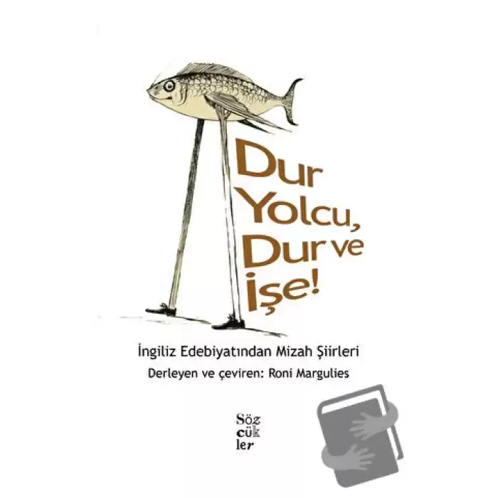 Dur Yolcu, Dur ve İşe! - İngiliz Edebiyatından Mizah Şiirleri