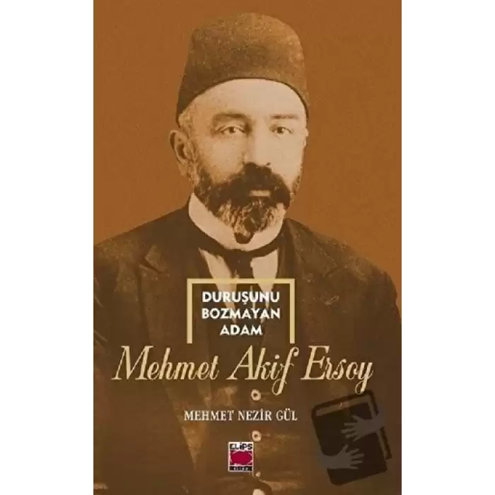 Duruşunu Bozmayan Adam - Mehmet Akif Ersoy