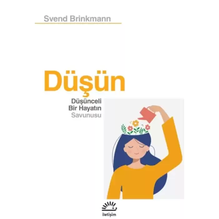 Düşün - Düşünceli Bir Hayatın Savunusu