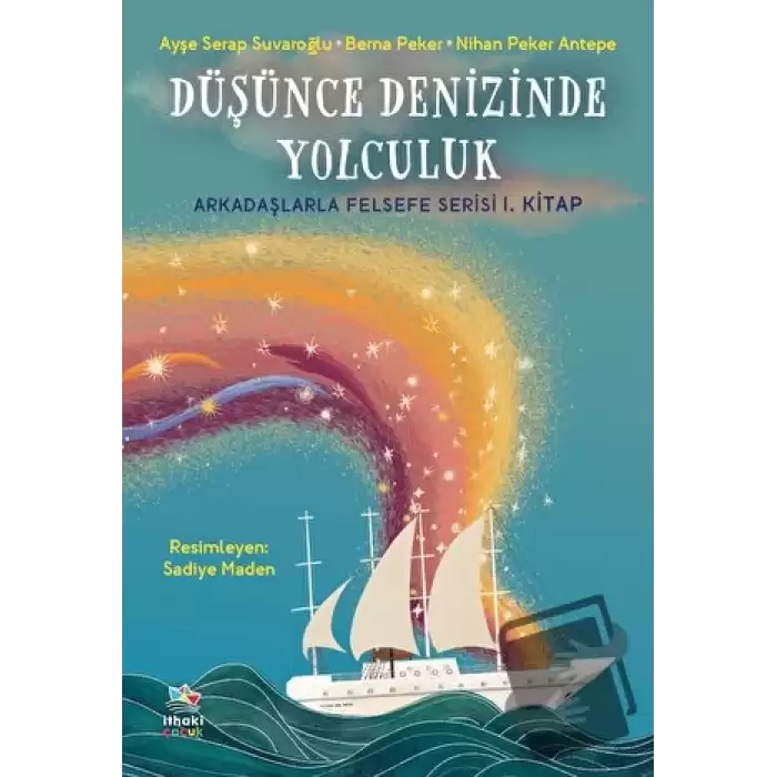 Düşünce Denizinde Yolculuk - Arkadaşlarla Felsefe Serisi 1. Kitap