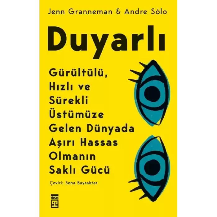 Duyarlı Gürültülü Hızlı ve Sürekli Üstümüze Gelen Dünyada Aşırı Hassas Olmanın Saklı Gücü