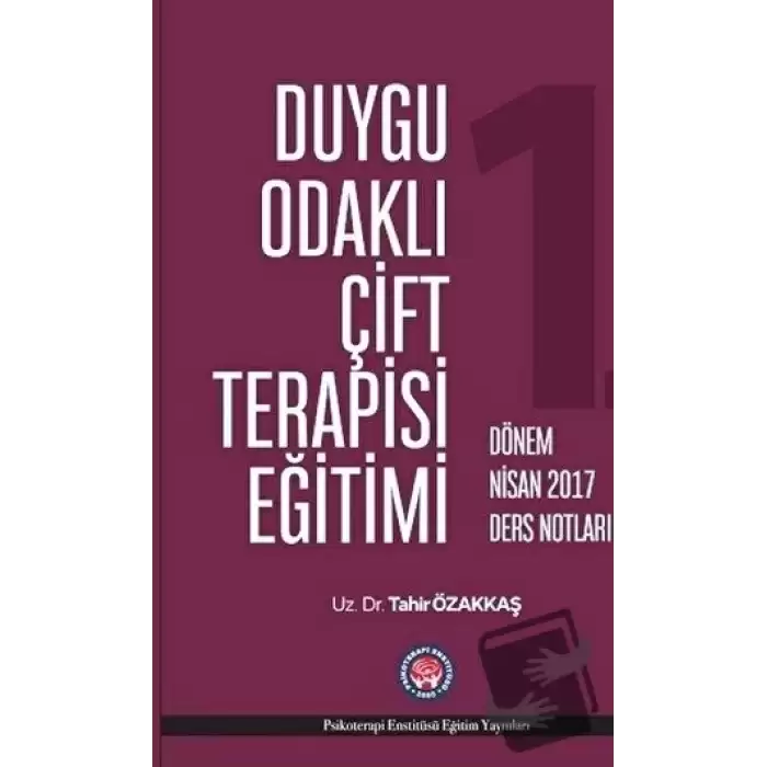 Duygu Odaklı Çift Terapisi Eğitimi - 1. Dönem Nisan 2017 Ders Notları