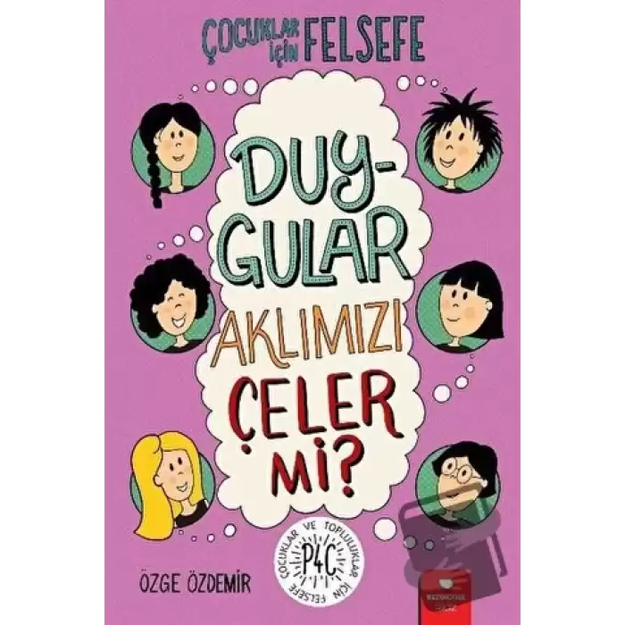 Duygular Aklımızı Çeler mi? - Çocuklar İçin Felsefe