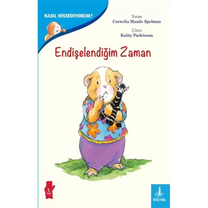 Duygularımızla Baş Etmenin Yolları - Nasıl Hissediyorum? Endişelendiğim Zaman