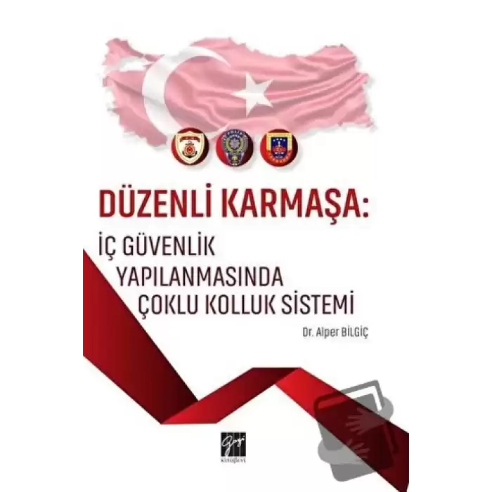 Düzenli Karmaşa: İç Güvenlik Yapılanmasında Çoklu Kolluk Sistemi