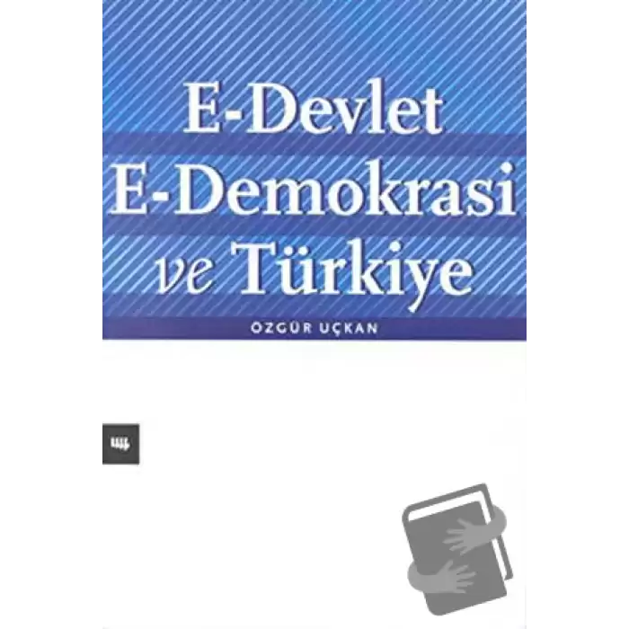 E-Devlet E-Demokrasi ve Türkiye (Ciltli)