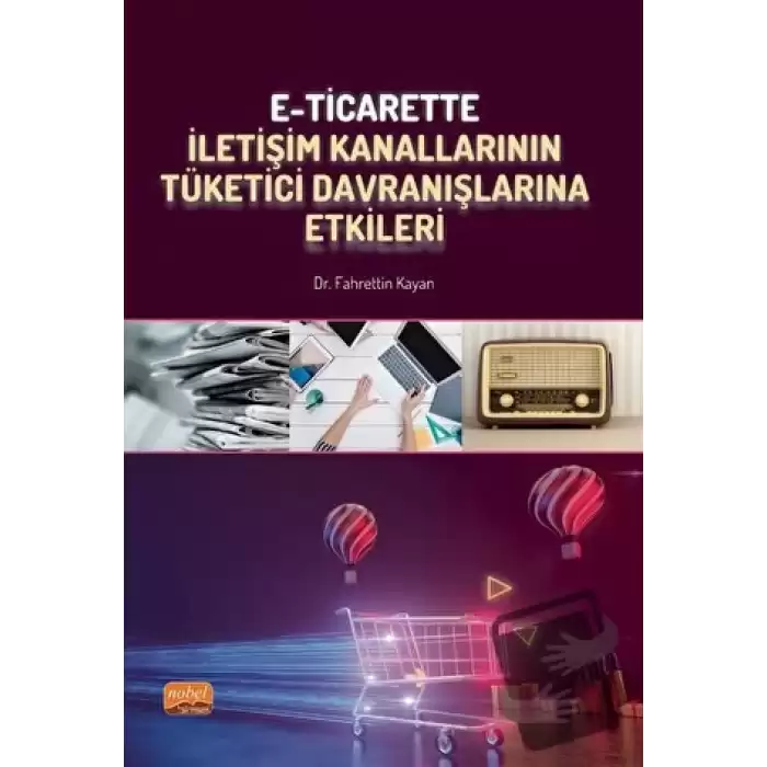 E-Ticarette İletişim Kanallarının Tüketici Davranışlarına Etkileri