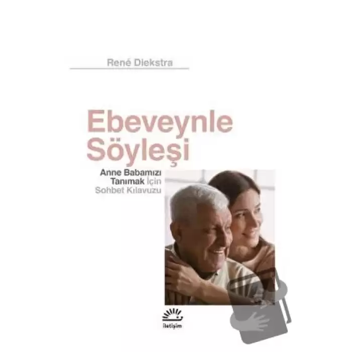 Ebeveynle Söyleşi - Anne Babamızı Tanımak İçin Sohbet Kılavuzu