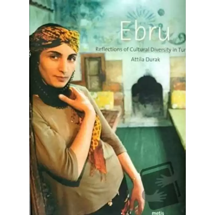 Ebru Reflections Of Cultural Diversity In Turkey (Ciltli)