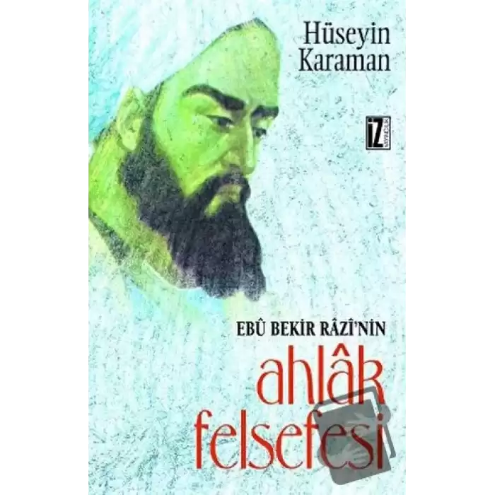 Ebu Bekir Razi’nin Ahlak Felsefesi