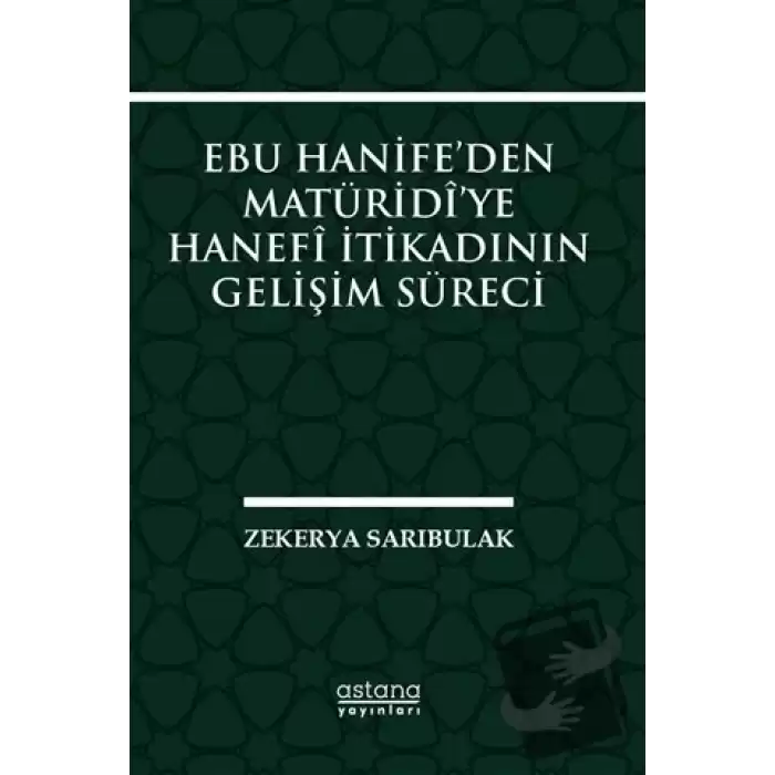 Ebu Hanife’den Matüridi’ye Hanefi İtikadının Gelişim Süreci