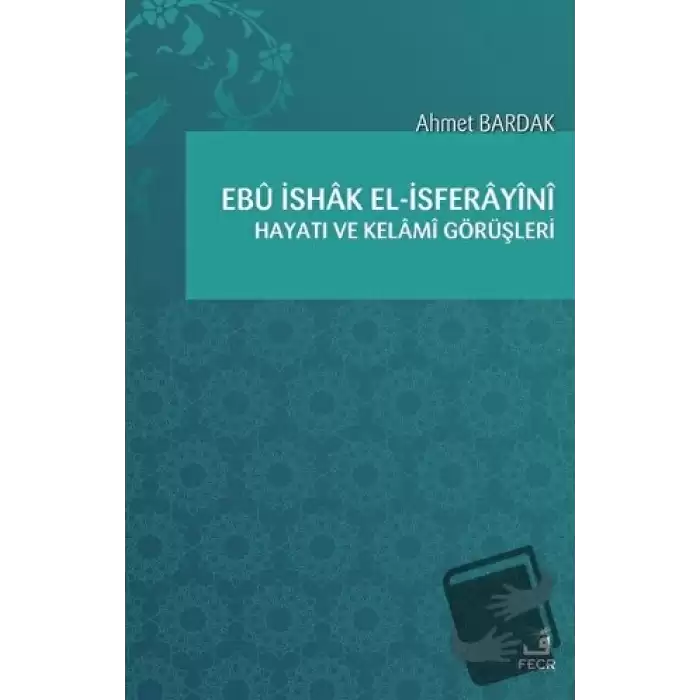 Ebü İshak el-İsferayini Hayatı ve Kelami Görüşleri