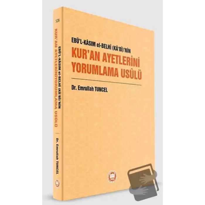 Ebü’l-Kasım el-Belhi (Ka‘bi)’nin Kur’an Ayetlerini Yorumlama Usulü