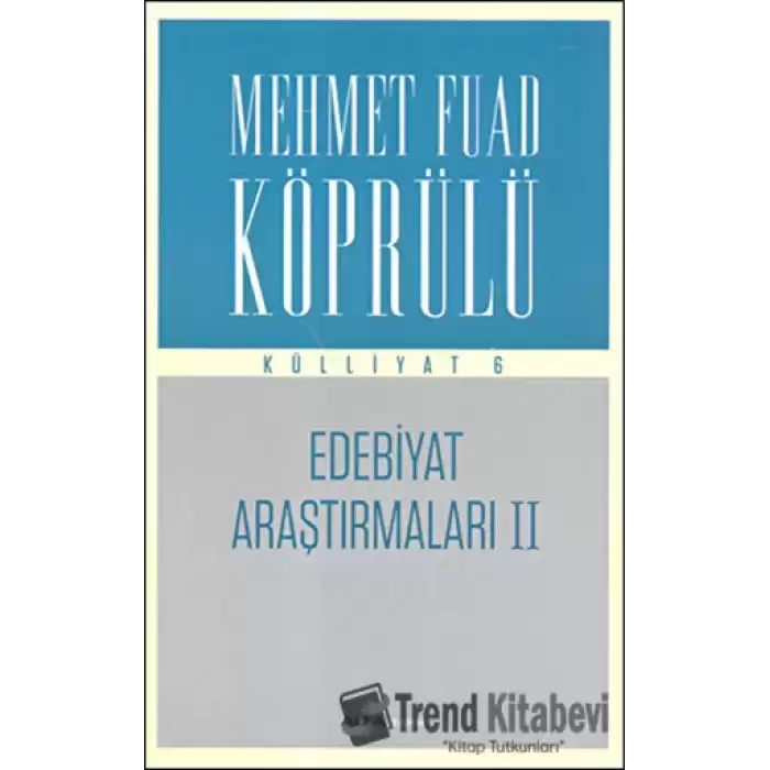 Edebiyat Araştırmaları 2 : Mehmet Fuad Köprülü Külliyatı 6