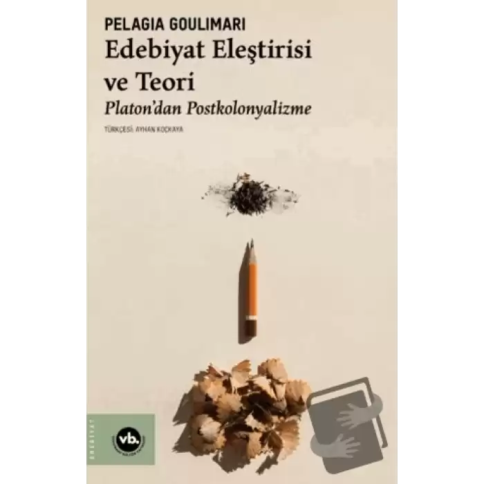 Edebiyat Eleştirisi ve Teori Platon’dan Postkolonyalizme