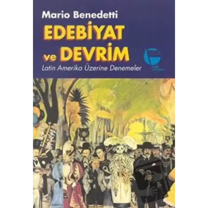 Edebiyat ve Devrim Latin Amerika Üzerine Denemeler