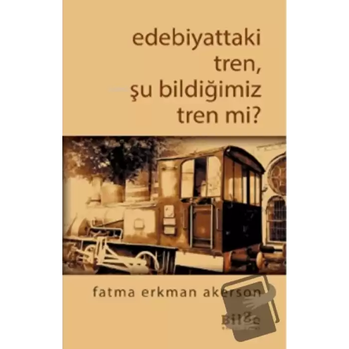 Edebiyattaki Tren, Şu Bildiğimiz Tren Değil Mi?