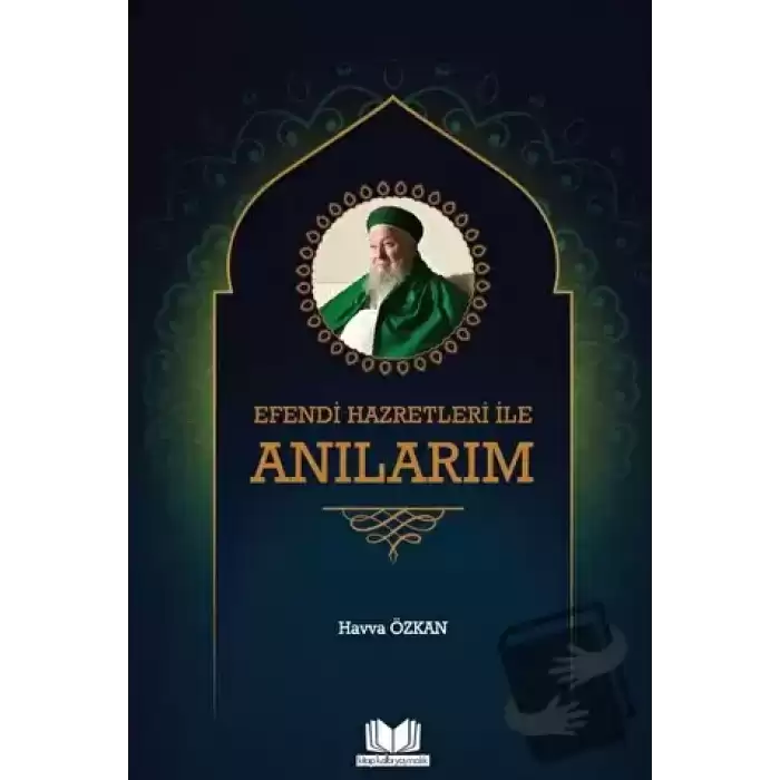 Efendi Hazretleri ile Anılarım