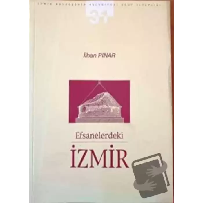 Efsanelerdeki İzmir : 19. Yüzyılda İzmir İncelemeleri