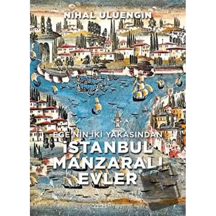 Ege’nin İki Yakasından İstanbul Manzaralı Evler (Ciltli)