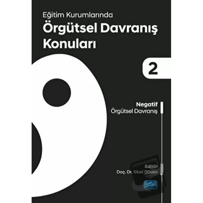 Eğitim Kurumlarında Örgütsel Davranış Konuları II: Negatif Örgütsel Davranış