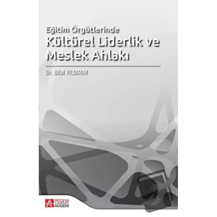 Eğitim Örgütlerinde Kültürel Liderlik ve Meslek Ahlakı