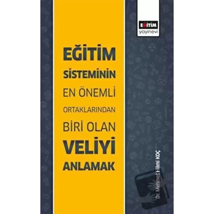 Eğitim Sisteminin En Önemli Ortaklarından Biri Olan Veliyi Anlamak